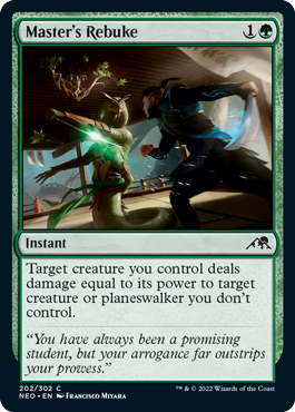 Master's Rebuke
 Target creature you control deals damage equal to its power to target creature or planeswalker you don't control.